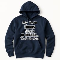 My Mom Thinks She's In Charge...That's So Cute Hoodie