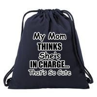 My Mom Thinks She's In Charge...That's So Cute Drawstring Bag