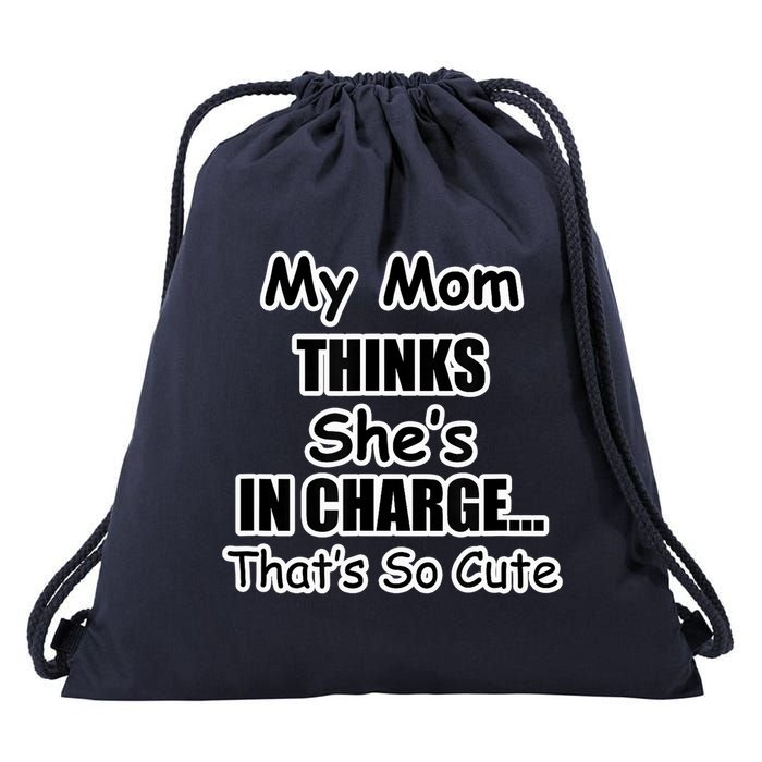 My Mom Thinks She's In Charge...That's So Cute Drawstring Bag