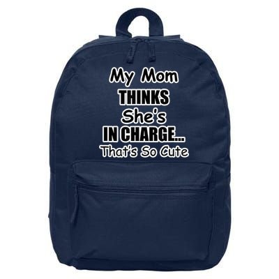 My Mom Thinks She's In Charge...That's So Cute 16 in Basic Backpack