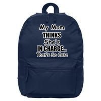 My Mom Thinks She's In Charge...That's So Cute 16 in Basic Backpack