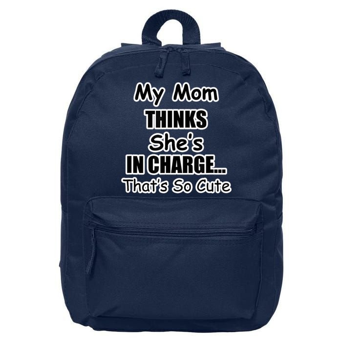 My Mom Thinks She's In Charge...That's So Cute 16 in Basic Backpack