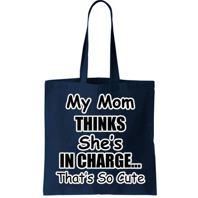 My Mom Thinks She's In Charge...That's So Cute Bag