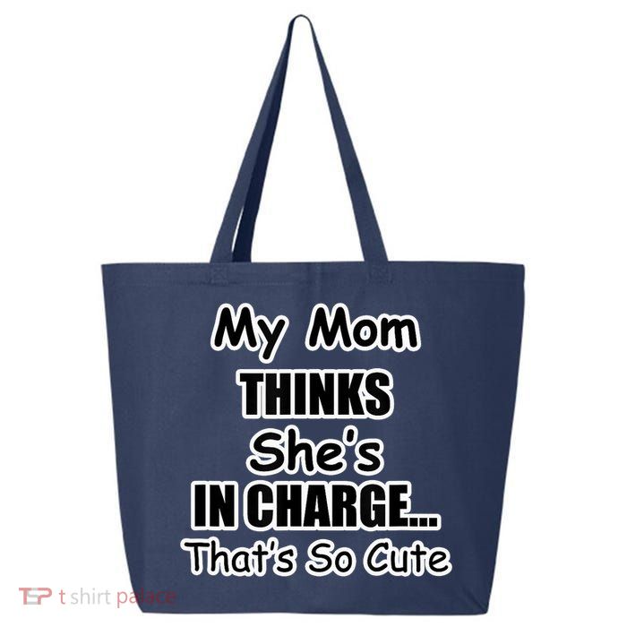 My Mom Thinks She's In Charge...That's So Cute 25L Jumbo Tote