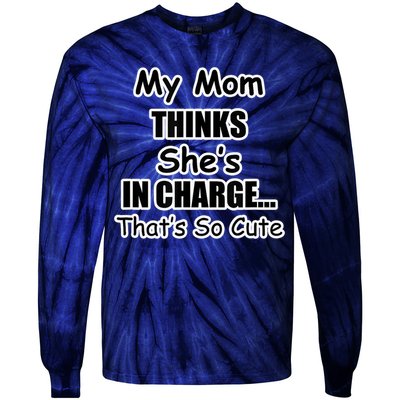 My Mom Thinks She's In Charge...That's So Cute Tie-Dye Long Sleeve Shirt