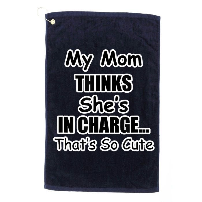 My Mom Thinks She's In Charge...That's So Cute Golf Towel