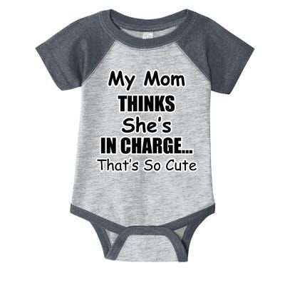 My Mom Thinks She's In Charge...That's So Cute Infant Baby Jersey Bodysuit