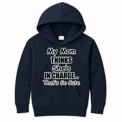 My Mom Thinks She's In Charge...That's So Cute Kids Hoodie