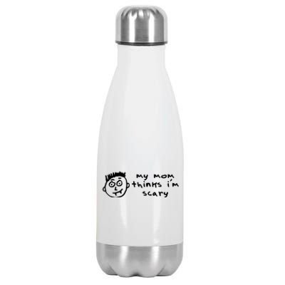 My Mom Thinks IM Scary Stainless Steel Insulated Water Bottle