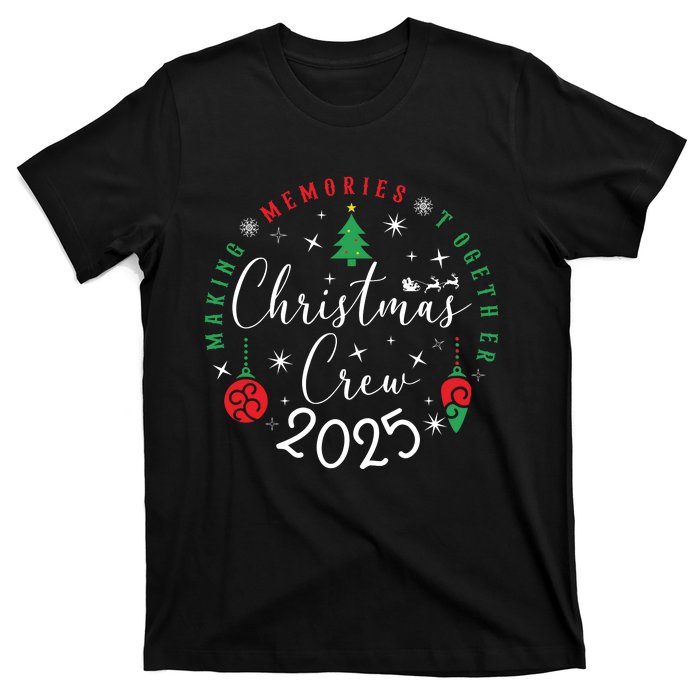 Making Momories Together Christmas Holiday Christmas Crew 2025 T-Shirt