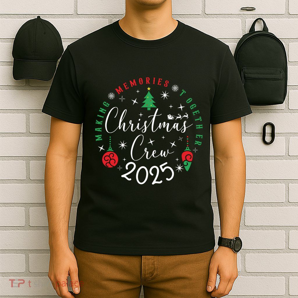 Making Momories Together Christmas Holiday Christmas Crew 2025 T-Shirt