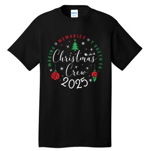 Making Momories Together Christmas Holiday Christmas Crew 2025 Tall T-Shirt