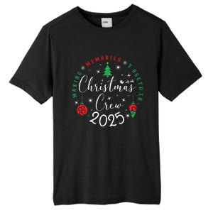 Making Momories Together Christmas Holiday Christmas Crew 2025 Tall Fusion ChromaSoft Performance T-Shirt