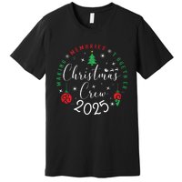 Making Momories Together Christmas Holiday Christmas Crew 2025 Premium T-Shirt