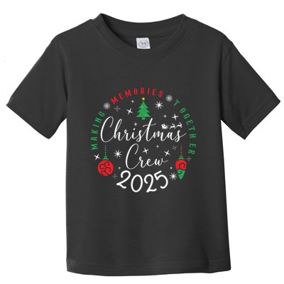 Making Momories Together Christmas Holiday Christmas Crew 2025 Toddler T-Shirt