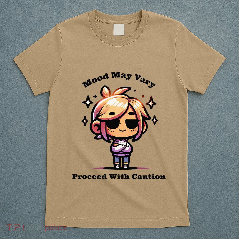 Mood May Vary Proceed With Caution T-Shirt