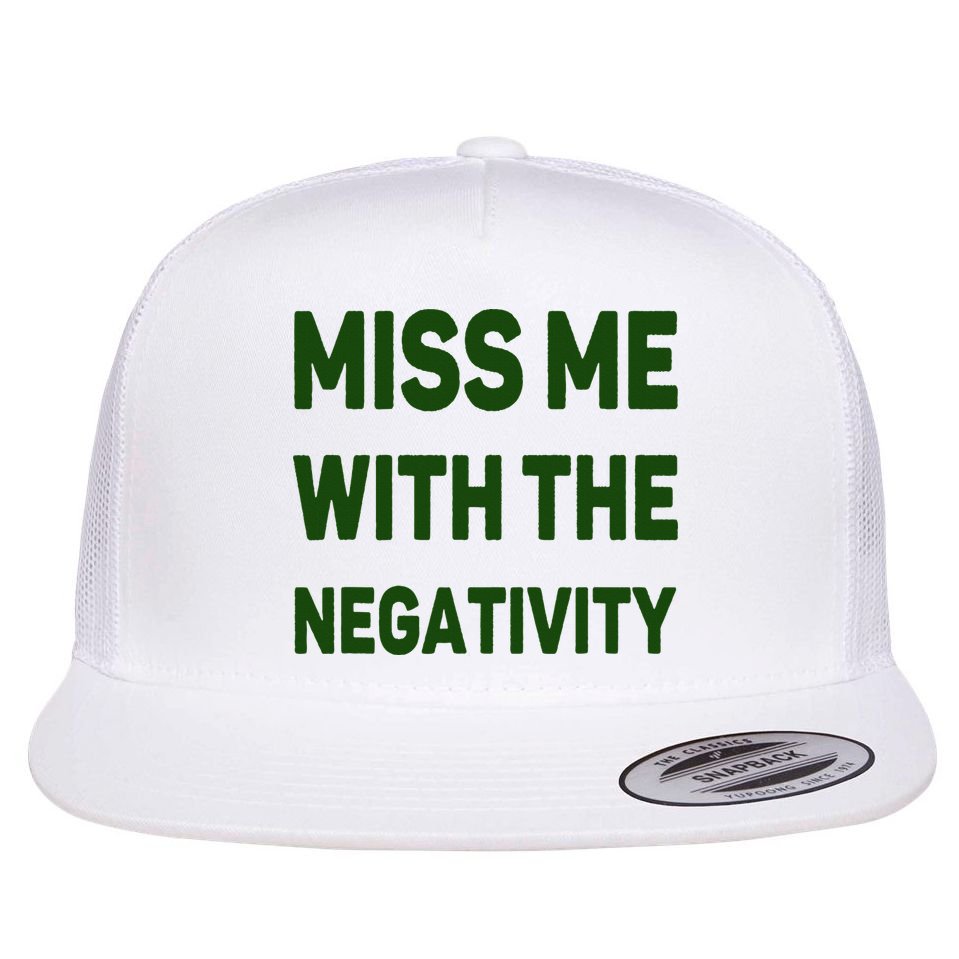 Miss Me With The Negativity Bad Guy Flat Bill Trucker Hat
