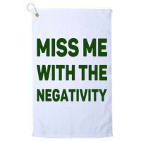 Miss Me With The Negativity Bad Guy Golf Towel