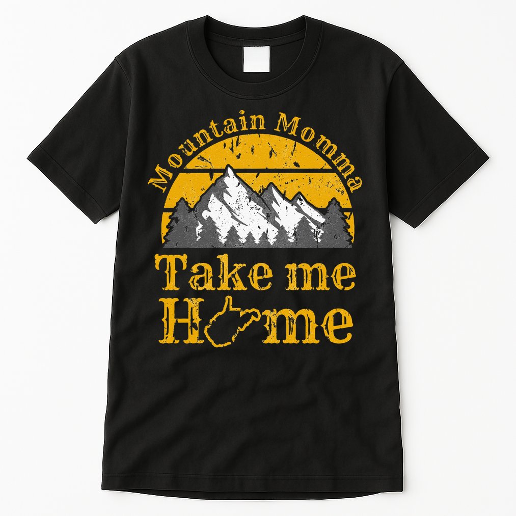 Mountain Momma West Virginia Take Me Home WV Map Mountains Tall T-Shirt