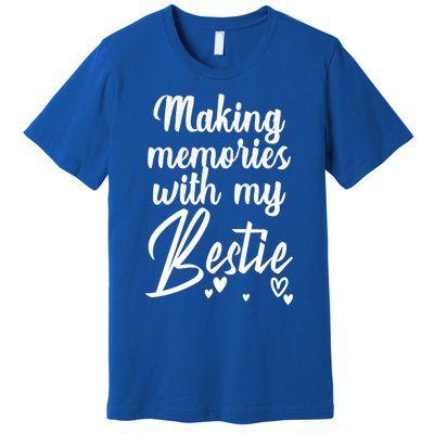 Making Memories With My Bestie Family Vacation Cute Gift Premium T-Shirt