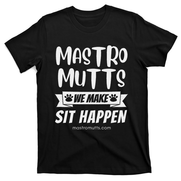 Mastro Mutts We Make Sit Happen T-Shirt