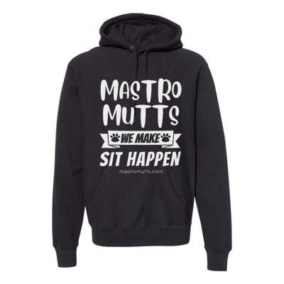 Mastro Mutts We Make Sit Happen Premium Hoodie