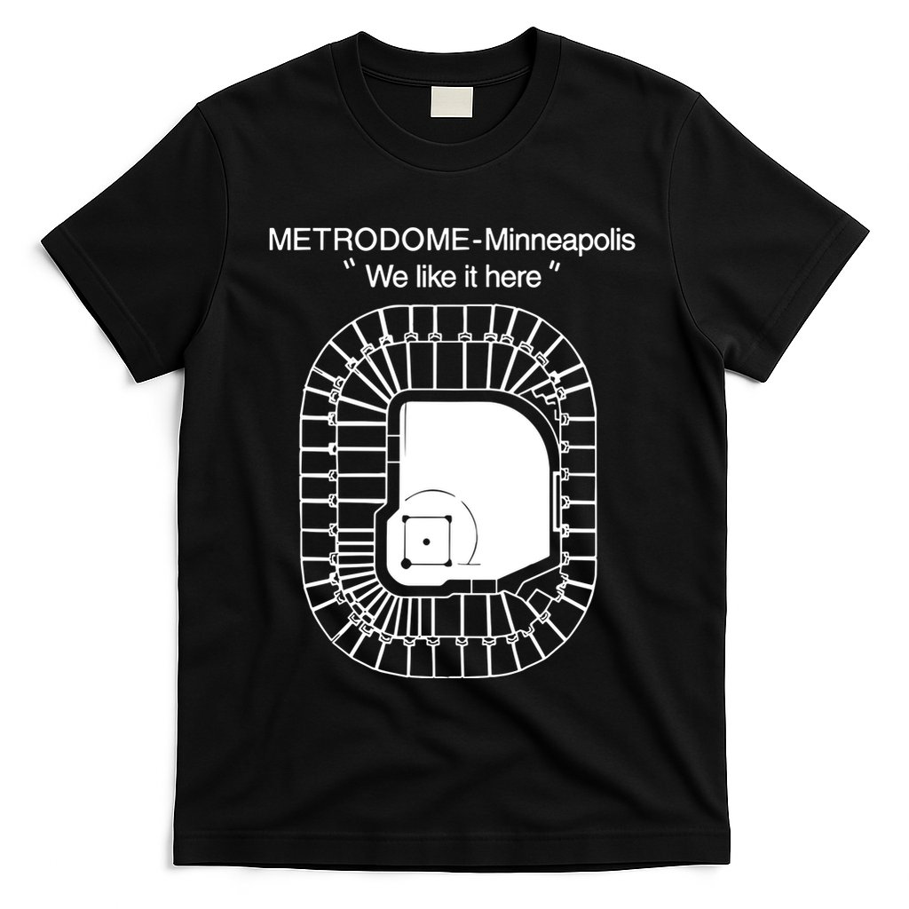 Metrodome Minneapolis We Like It Here T-Shirt