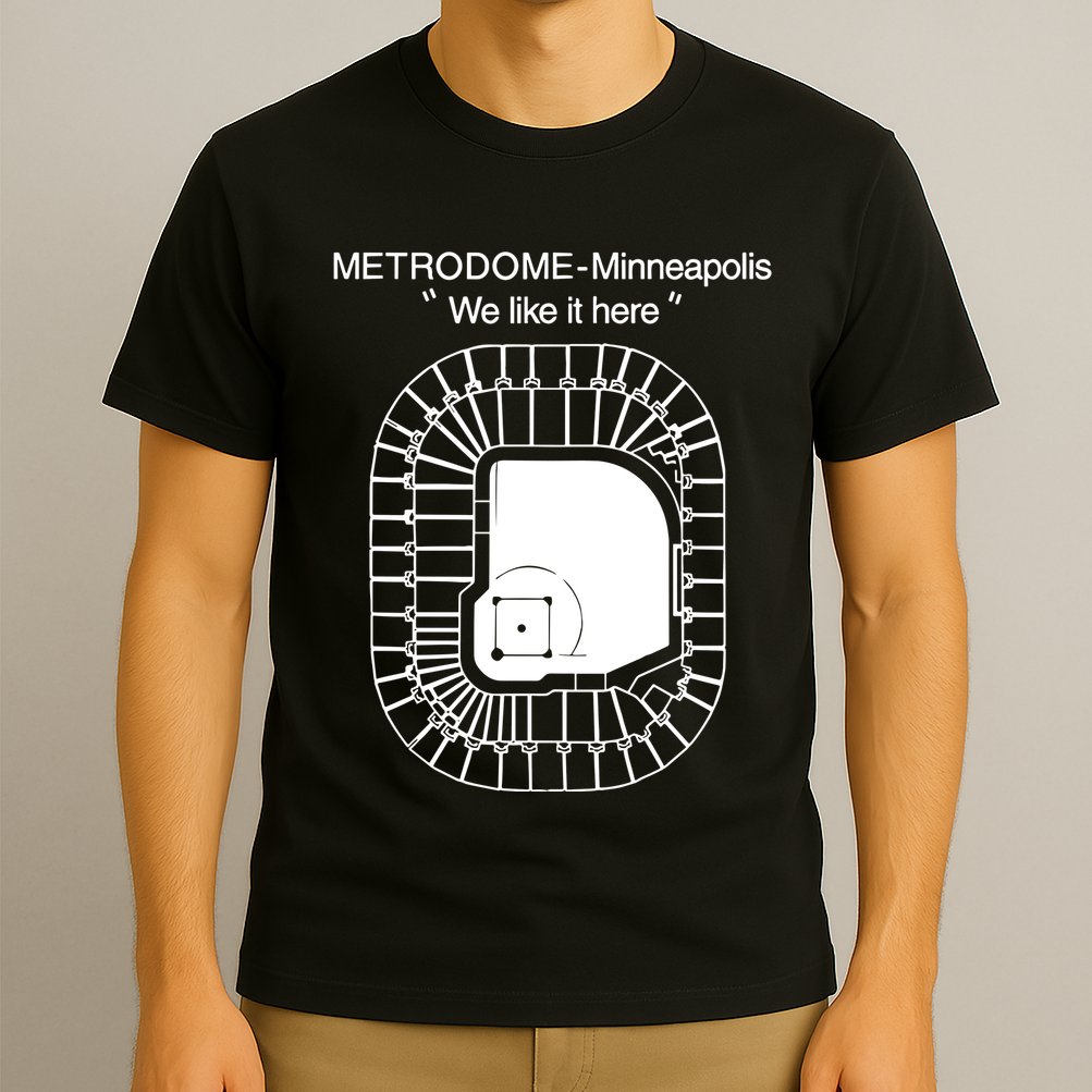 Metrodome Minneapolis We Like It Here T-Shirt