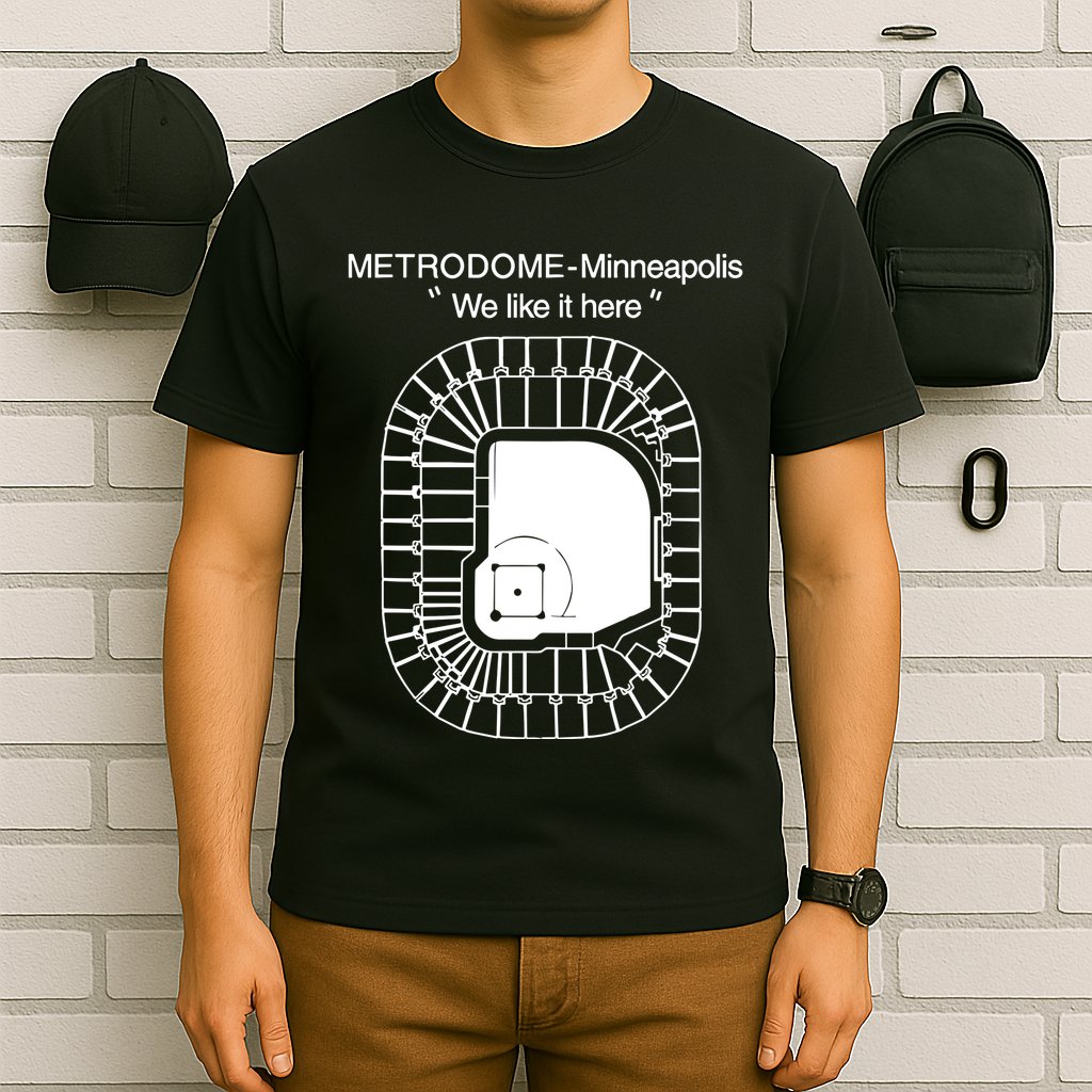 Metrodome Minneapolis We Like It Here T-Shirt