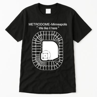 Metrodome Minneapolis We Like It Here Tall T-Shirt
