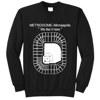 Metrodome Minneapolis We Like It Here Tall Sweatshirt