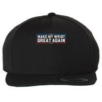 Make My Wrist Great Again Broken Wrist Surgery Recovery Wool Snapback Cap