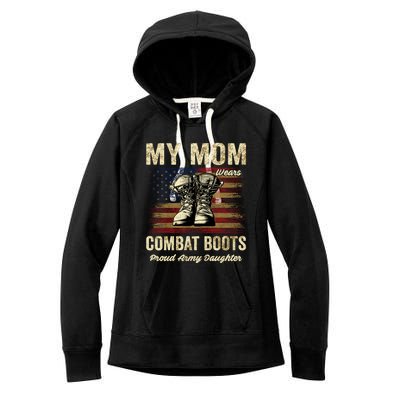 My Mom Wears Combat Boots Proud Army Daughter Veteran Mom Meaningful Gift Women's Fleece Hoodie