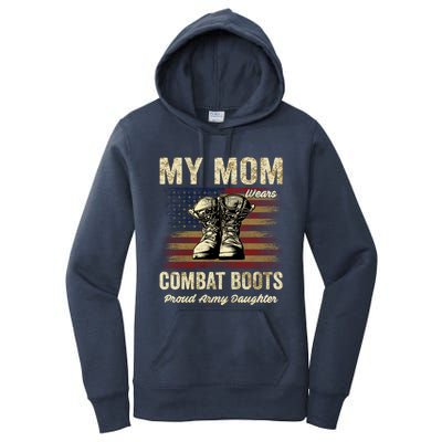 My Mom Wears Combat Boots Proud Army Daughter Veteran Mom Meaningful Gift Women's Pullover Hoodie