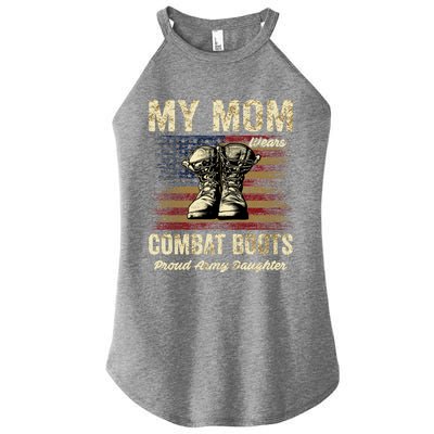 My Mom Wears Combat Boots Proud Army Daughter Veteran Mom Meaningful Gift Women's Perfect Tri Rocker Tank