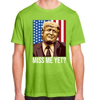 Miss Me Yet Funny President Election Trump 2024 Save America Great Gift Adult ChromaSoft Performance T-Shirt