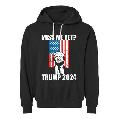 Miss Me Yet Funny Trump 2024 Garment-Dyed Fleece Hoodie