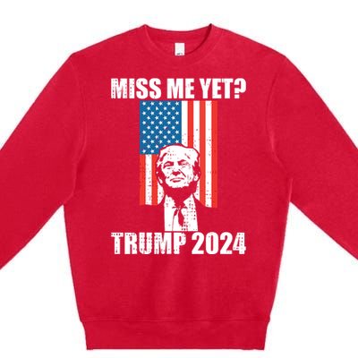 Miss Me Yet Funny Trump 2024 Premium Crewneck Sweatshirt