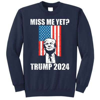 Miss Me Yet Funny Trump 2024 Sweatshirt