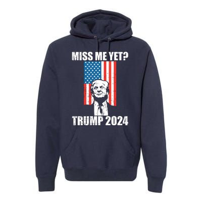 Miss Me Yet Funny Trump 2024 Premium Hoodie