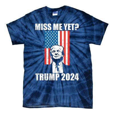 Miss Me Yet Funny Trump 2024 Tie-Dye T-Shirt