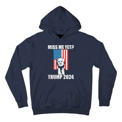 Miss Me Yet Funny Trump 2024 Tall Hoodie