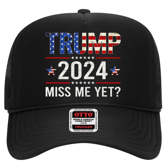 Miss Me Yet Trump 2024 I'll Be Back Patriotic 4th Of July High Crown Mesh Back Trucker Hat