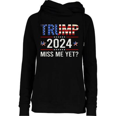 Miss Me Yet Trump 2024 I'll Be Back Patriotic 4th Of July Womens Funnel Neck Pullover Hood