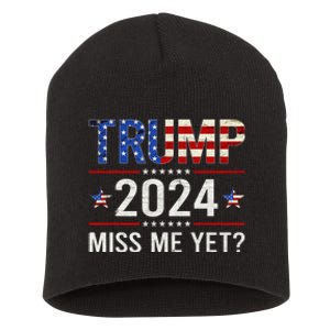 Miss Me Yet Trump 2024 I'll Be Back Patriotic 4th Of July Short Acrylic Beanie