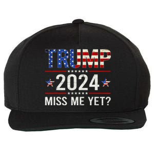 Miss Me Yet Trump 2024 I'll Be Back Patriotic 4th Of July Wool Snapback Cap