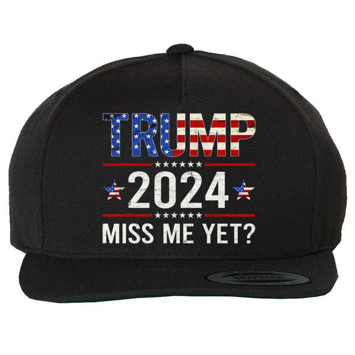 Miss Me Yet Trump 2024 I'll Be Back Patriotic 4th Of July Wool Snapback Cap