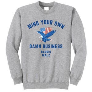 Meidastouch Mind Your Own Damn Business Harris Walz Tall Sweatshirt