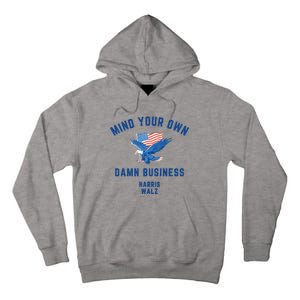 Meidastouch Mind Your Own Damn Business Harris Walz Tall Hoodie