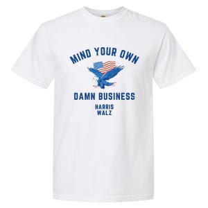 Meidastouch Mind Your Own Damn Business Harris Walz Garment-Dyed Heavyweight T-Shirt